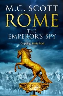 Rome: The Emperor's Spy (Rome 1) : A high-octane historical adventure guaranteed to have you on the edge of your seat