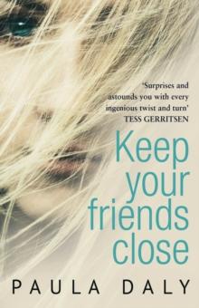 Keep Your Friends Close : The UKs answer to Liane Moriarty Claire McGowan