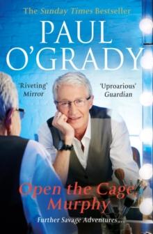 Open the Cage, Murphy! : Hilarious tales of the rise of Lily Savage