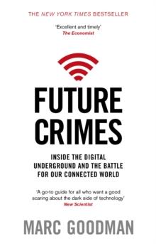 Future Crimes : Inside The Digital Underground and the Battle For Our Connected World