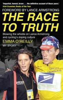 The Race to Truth : Blowing the whistle on Lance Armstrong and cycling's doping culture