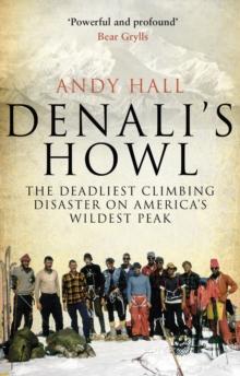 Denali's Howl : The Deadliest Climbing Disaster on America's Wildest Peak