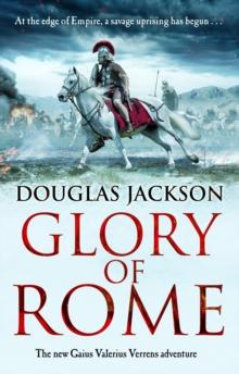 Glory of Rome : (Gaius Valerius Verrens 8): Roman Britain is brought to life in this action-packed historical adventure