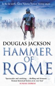 Hammer of Rome : (Gaius Valerius Verrens 9): A thrilling and dramatic historical adventure that conjures up Roman Britain perfectly