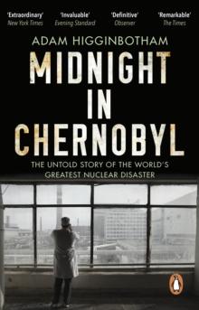 Midnight In Chernobyl : The Untold Story Of The World's Greatest Nuclear Disaster