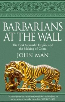 Barbarians at the Wall : The First Nomadic Empire and the Making of China