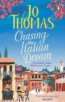 Chasing the Italian Dream : Escape and unwind with bestselling author Jo Thomas