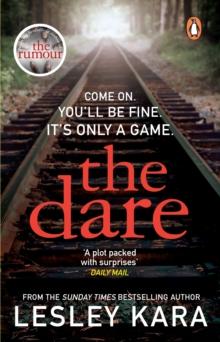 The Dare : The twisty and unputdownable thriller from the Sunday Times bestselling author of The Rumour