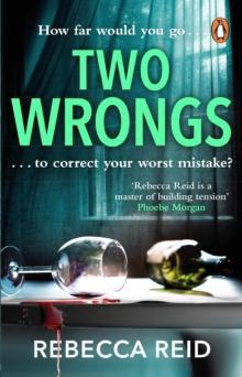 Two Wrongs : The twisty and addictive story about obsession, betrayal and regret