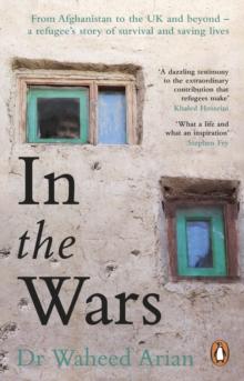 In the Wars : An uplifting, life-enhancing autobiography, a poignant story of the power of resilience