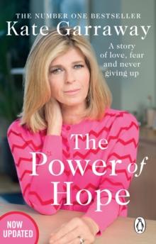 The Power Of Hope : The moving no.1 bestselling memoir from TVs Kate Garraway