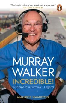 Murray Walker: Incredible! : A Tribute to a Formula 1 Legend