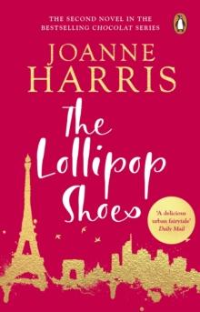 The Lollipop Shoes (Chocolat 2) : the delightful bestselling sequel to Chocolat, from international multi-million copy seller Joanne Harris