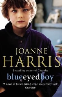 Blueeyedboy : the second in a trilogy of dark, chilling and witty psychological thrillers from bestselling author Joanne Harris