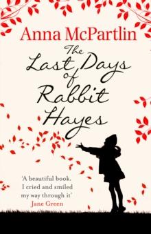 The Last Days of Rabbit Hayes : The unforgettable Richard and Judy Book Club pick