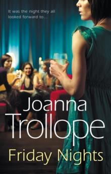 Friday Nights : an engrossing novel about female friendship  and its limits  from one of Britains best loved authors, Joanna Trollope