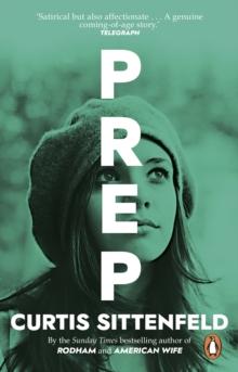 Prep : The startling coming-of-age novel by the Sunday Times bestselling author of AMERICAN WIFE