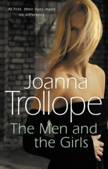 The Men And The Girls : a gripping novel about love, friendship and discontent from one of Britains best loved authors, Joanna Trollope