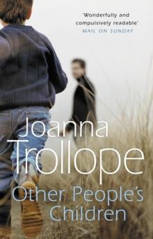 Other People's Children : a poignant story of marriage, divorce - and stepchildren from one of Britains best loved authors, Joanna Trollope