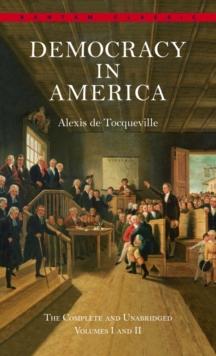 Democracy in America: The Complete and Unabridged Volumes I and II