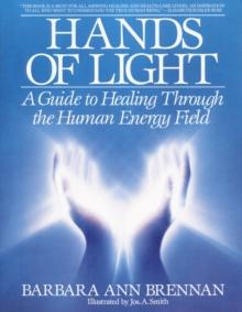 Hands of Light : A Guide to Healing Through the Human Energy Field