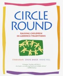 Circle Round : Raising Children in Goddess Traditions