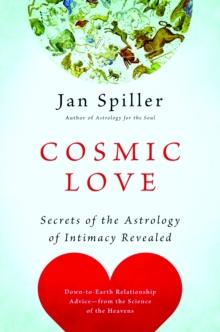 Cosmic Love : Secrets of the Astrology of Intimacy Revealed