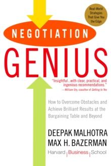 Negotiation Genius : How to Overcome Obstacles and Achieve Brilliant Results at the Bargaining Table and Beyond