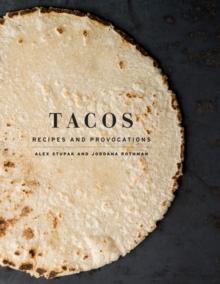 Tacos : Recipes and Provocations: A Cookbook