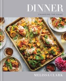 Dinner : Changing the Game: A Cookbook