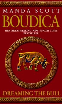 Boudica: Dreaming The Bull : (Boudica 2): A spellbinding and atmospheric historical epic you wont be able to put down