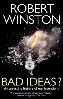 Bad Ideas? : An arresting history of our inventions