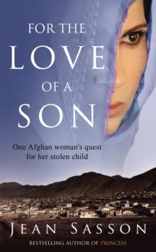 For the Love of a Son : One Afghan Woman's Quest for her Stolen Child