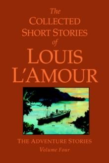 Collected Short Stories of Louis L'Amour, Volume 4