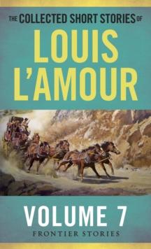 Collected Short Stories of Louis L'Amour, Volume 7