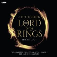 The Lord Of The Rings: The Trilogy : The Complete Collection Of The Classic BBC Radio Production