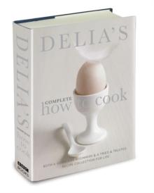 Delia's Complete How To Cook : Both a guide for beginners and a tried & tested recipe collection for life