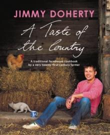 A Taste of the Country : A Traditional Farmhouse Cookbook by a Very Twenty-first-century Farmer