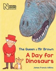 The Queen & Mr Brown : A Day for Dinosaurs