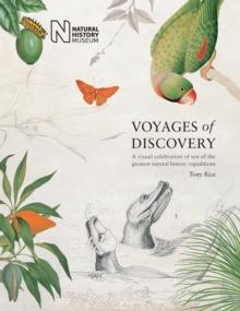 Voyages of Discovery : A visual celebration of ten of the greatest natural history expeditions