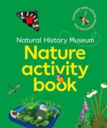 The NHM Nature Activity Book : Connect with nature wherever you live