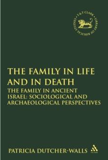 The Family in Life and in Death: The Family in Ancient Israel : Sociological and Archaeological Perspectives