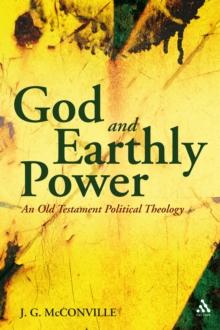 God and Earthly Power : An Old Testament Political Theology