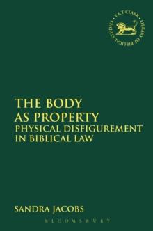 The Body as Property : Physical Disfigurement in Biblical Law