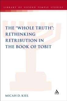 The "Whole Truth": Rethinking Retribution in the Book of Tobit