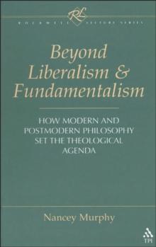 Beyond Liberalism and Fundamentalism : How Modern and Postmodern Philosophy Set the Theological Agenda