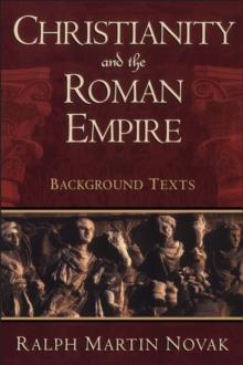 Christianity and the Roman Empire : Background Texts