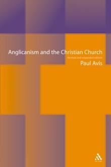 Anglicanism and the Christian Church : Theological Resources in Historical Perspective