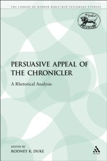 The Persuasive Appeal of the Chronicler : A Rhetorical Analysis