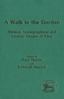 A Walk in the Garden : Biblical, Iconographical and Literary Images of Eden